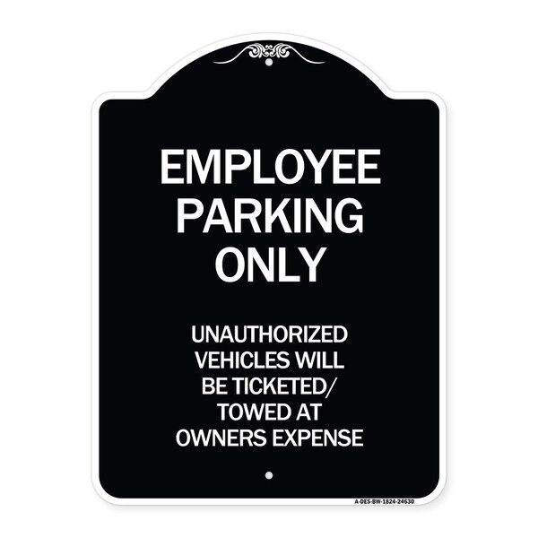 Signmission Employee Parking Only Unauthorized Vehicles Will Be Ticketed Towed at Owners Expense, BW-1824-24630 A-DES-BW-1824-24630 - main